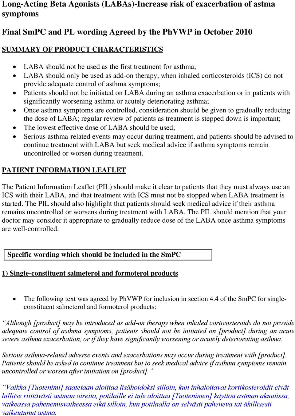 LABA during an asthma exacerbation or in patients with significantly worsening asthma or acutely deteriorating asthma; Once asthma symptoms are controlled, consideration should be given to gradually