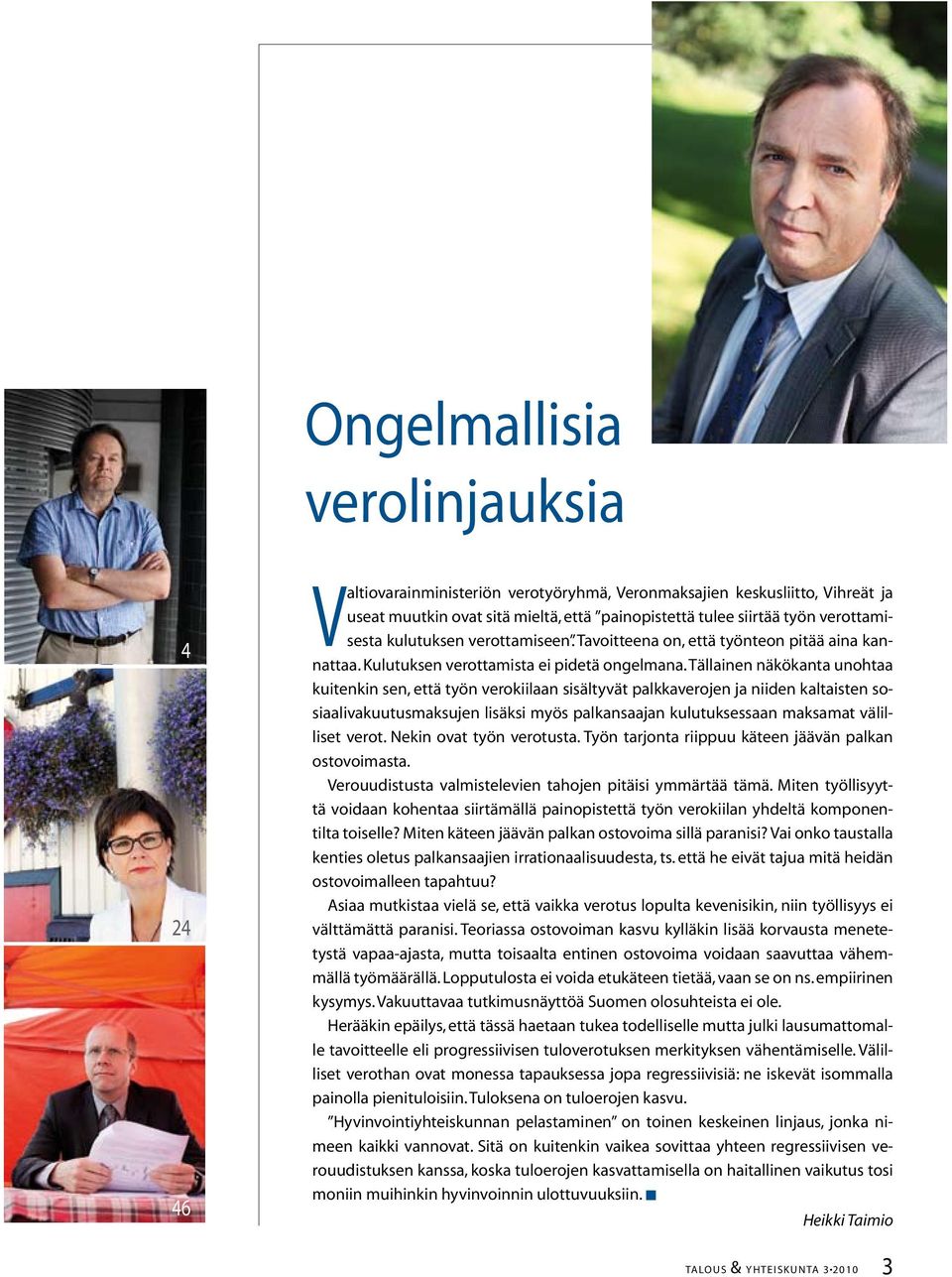 Tällainen näkökanta unohtaa kuitenkin sen, että työn verokiilaan sisältyvät palkkaverojen ja niiden kaltaisten sosiaalivakuutusmaksujen lisäksi myös palkansaajan kulutuksessaan maksamat välilliset