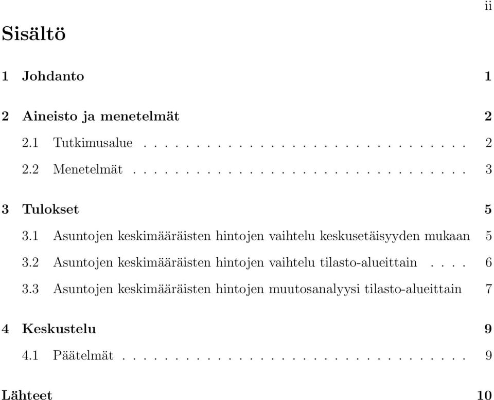 1 Asuntojen keskimääräisten hintojen vaihtelu keskusetäisyyden mukaan 5 3.