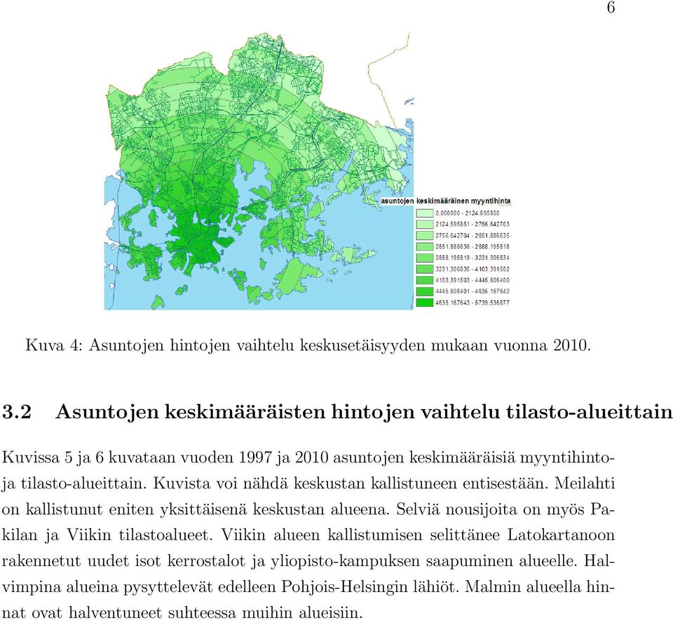 Kuvista voi nähdä keskustan kallistuneen entisestään. Meilahti on kallistunut eniten yksittäisenä keskustan alueena.