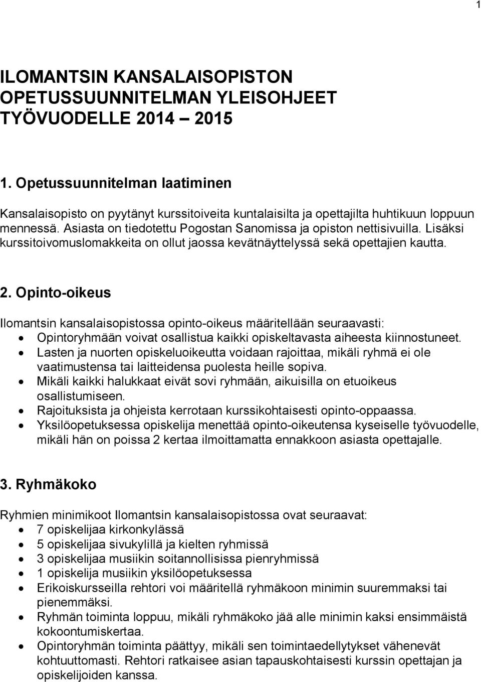 Lisäksi kurssitoivomuslomakkeita on ollut jaossa kevätnäyttelyssä sekä opettajien kautta. 2.