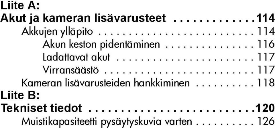 ...................... 117 Virransäästö......................... 117 Kameran lisävarusteiden hankkiminen.