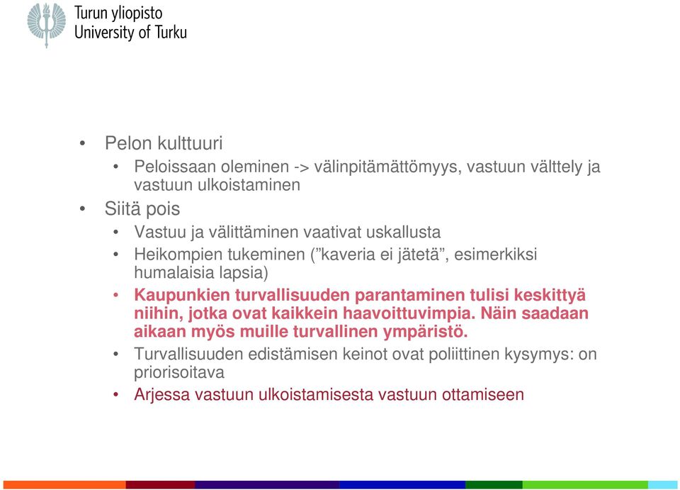 turvallisuuden parantaminen tulisi keskittyä niihin, jotka ovat kaikkein haavoittuvimpia.