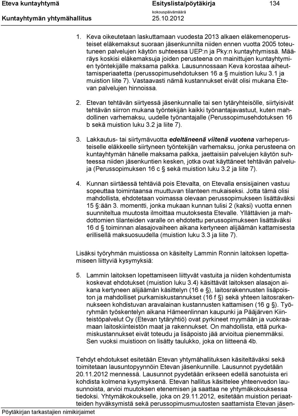 kuntayhtymissä. Määräys koskisi eläkemaksuja joiden perusteena on mainittujen kuntayhtymien työntekijälle maksama palkka.