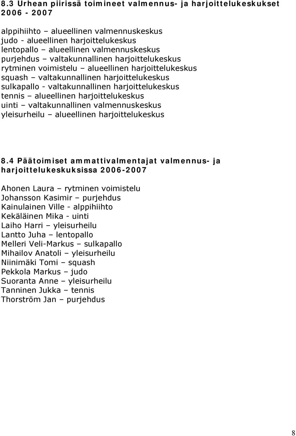 alueellinen harjoittelukeskus uinti valtakunnallinen valmennuskeskus yleisurheilu alueellinen harjoittelukeskus 8.