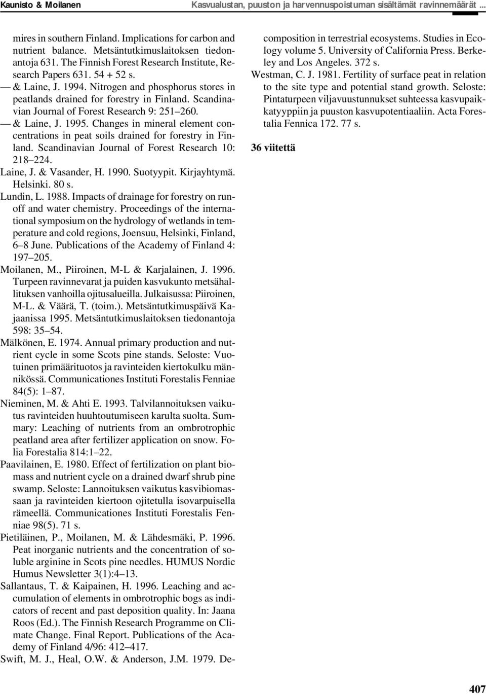 Nitrogen and phosphorus stores in peatlands drained for forestry in Finland. Scandinavian Journal of Forest Research 9: 251 260. & Laine, J. 1995.