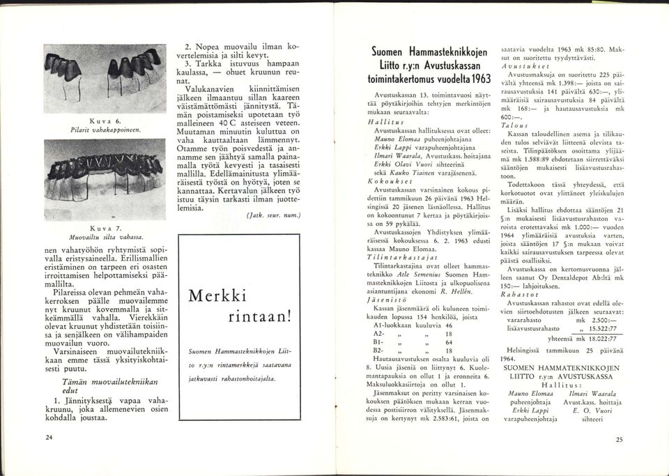 Vierekkäin olevat kruunut yhdistetään toisiinsa ja senjälkeen on välihampaiden muovailun vuoro. Varsinaiseen muovailutekniikkaan emme tässä yksityiskohtaisesti puutu. Tämän muovailutekniikan edut 1.