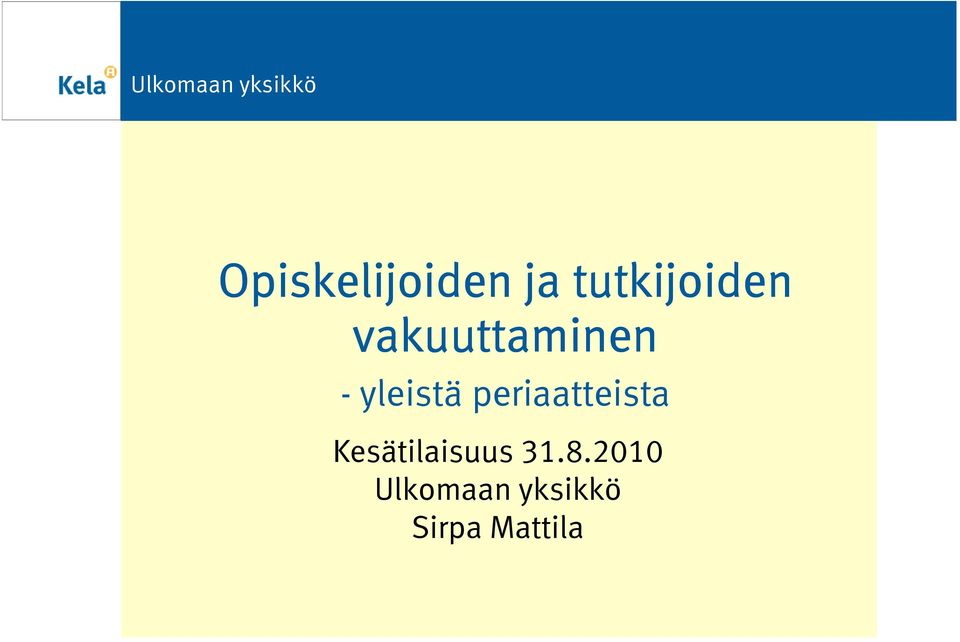 periaatteista Kesätilaisuus 31.