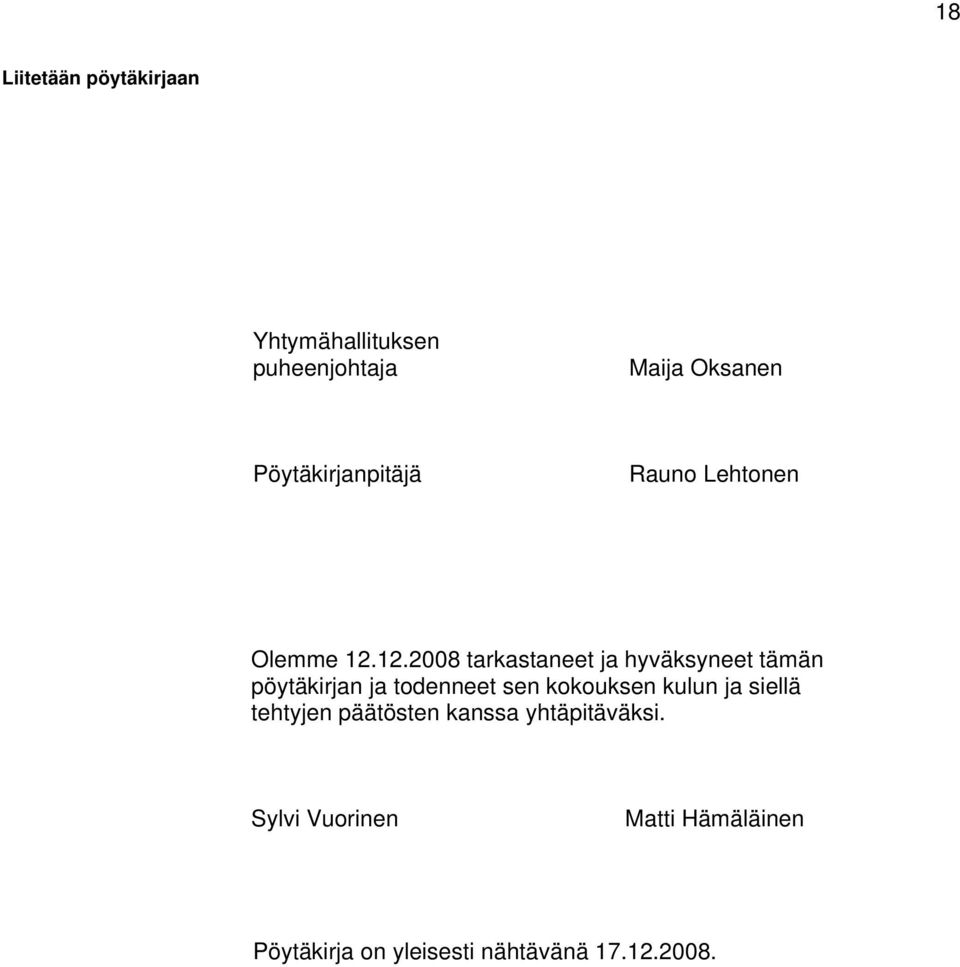 12.2008 tarkastaneet ja hyväksyneet tämän pöytäkirjan ja todenneet sen kokouksen