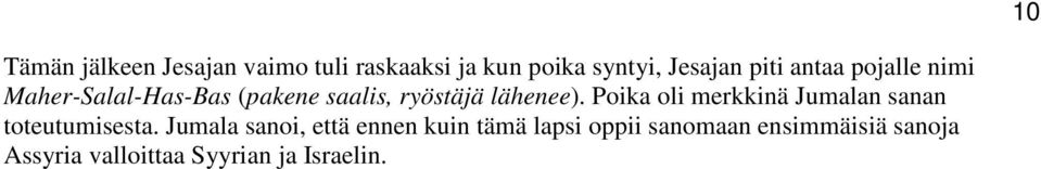 Poika oli merkkinä Jumalan sanan toteutumisesta.