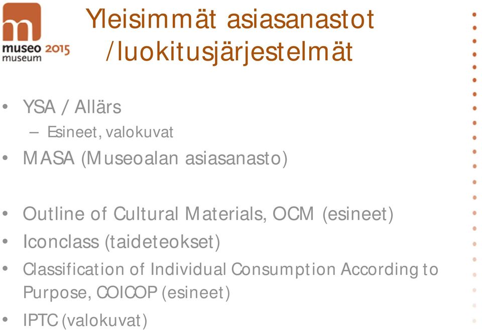 Materials, OCM (esineet) Iconclass (taideteokset) Classification of