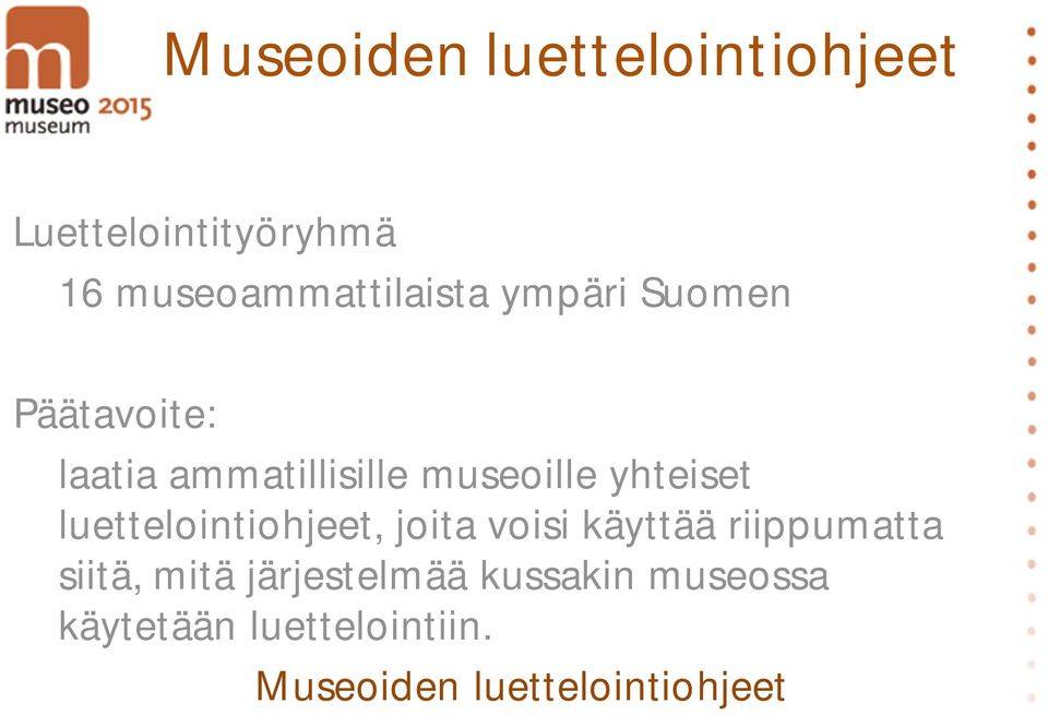 luettelointiohjeet, joita voisi käyttää riippumatta siitä, mitä