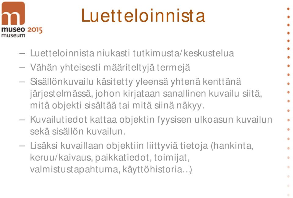 objekti sisältää tai mitä siinä näkyy.