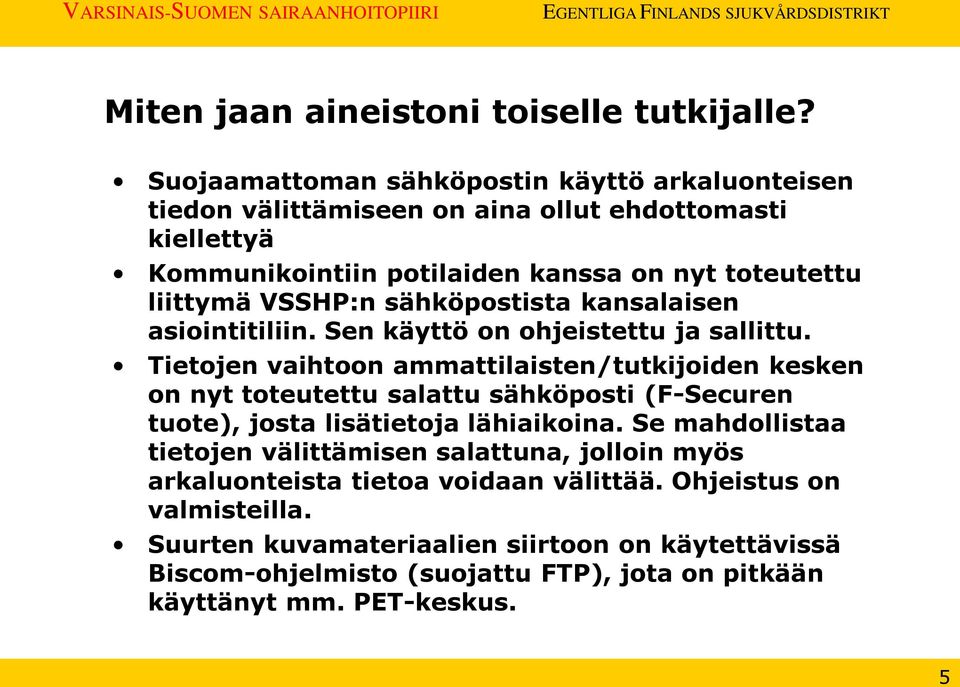 VSSHP:n sähköpostista kansalaisen asiointitiliin. Sen käyttö on ohjeistettu ja sallittu.