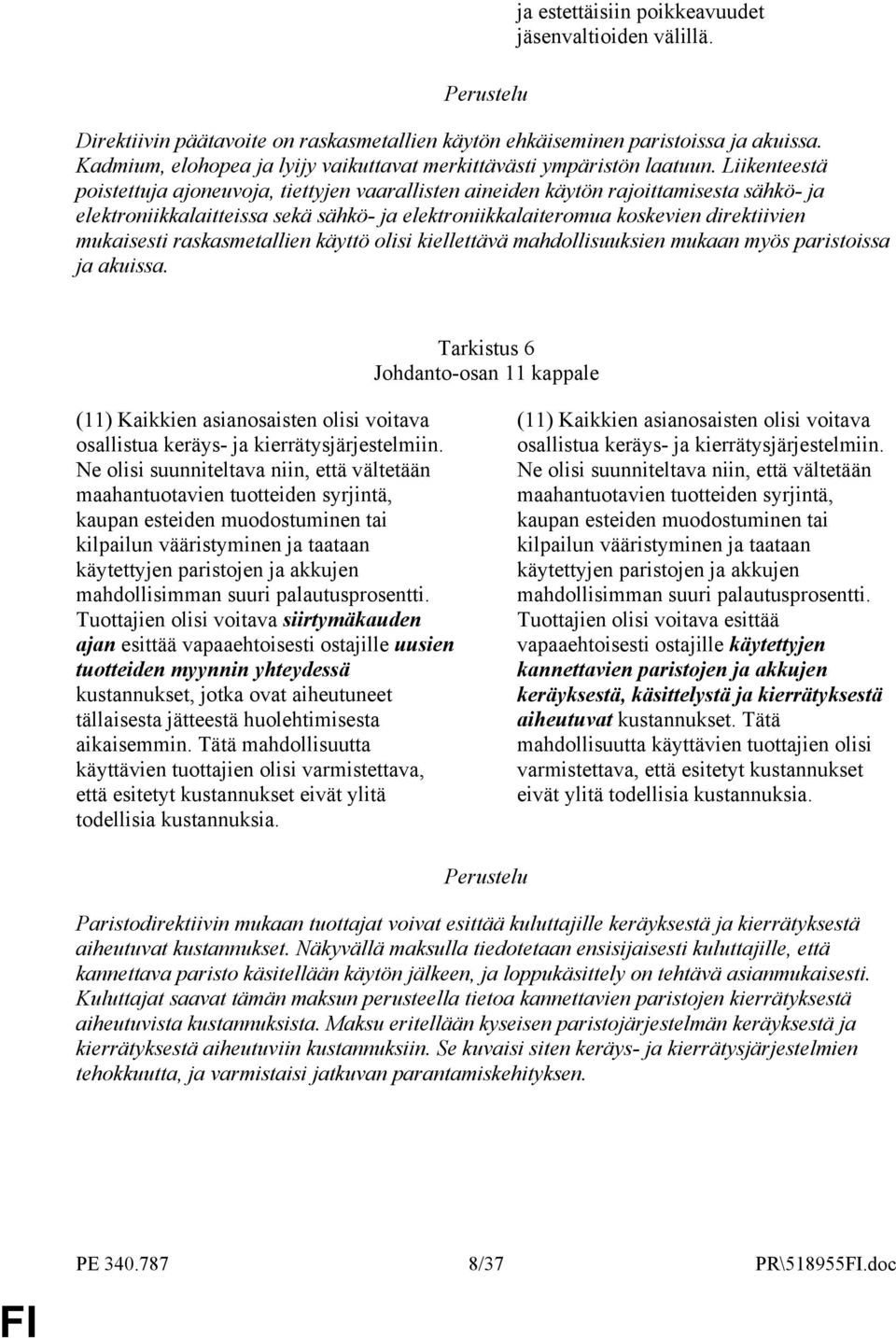 Liikenteestä poistettuja ajoneuvoja, tiettyjen vaarallisten aineiden käytön rajoittamisesta sähkö- ja elektroniikkalaitteissa sekä sähkö- ja elektroniikkalaiteromua koskevien direktiivien mukaisesti