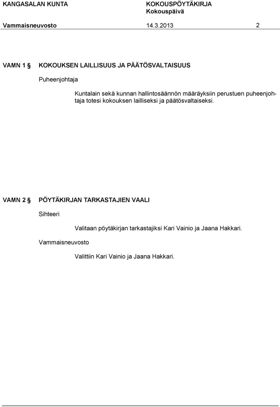 lailliseksi ja päätösvaltaiseksi.