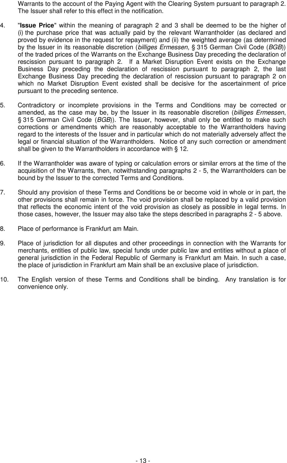 evidence in the request for repayment) and (ii) the weighted average (as determined by the Issuer in its reasonable discretion (billiges Ermessen, 315 German Civil Code (BGB)) of the traded prices of