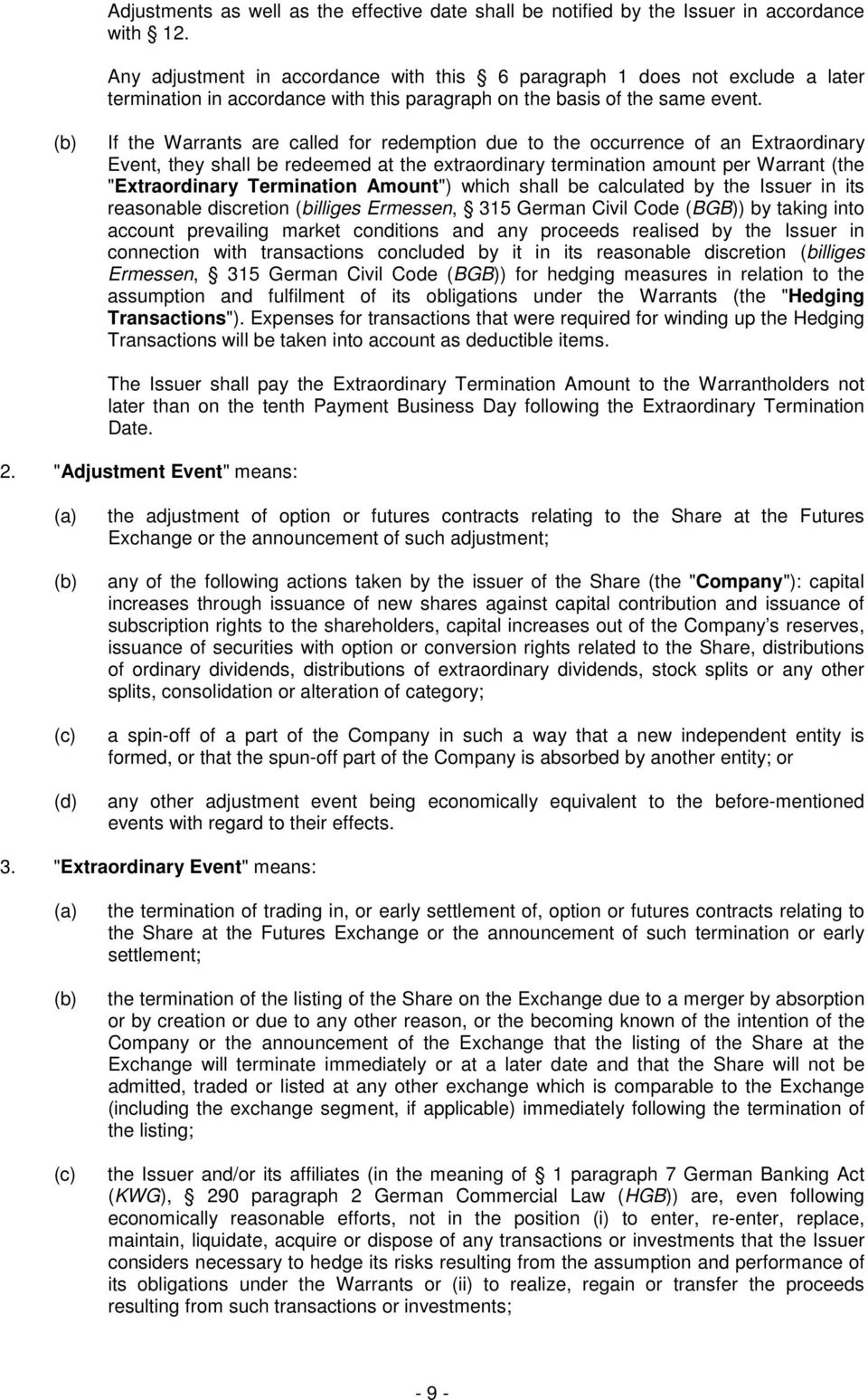 (b) If the Warrants are called for redemption due to the occurrence of an Extraordinary Event, they shall be redeemed at the extraordinary termination amount per Warrant (the "Extraordinary