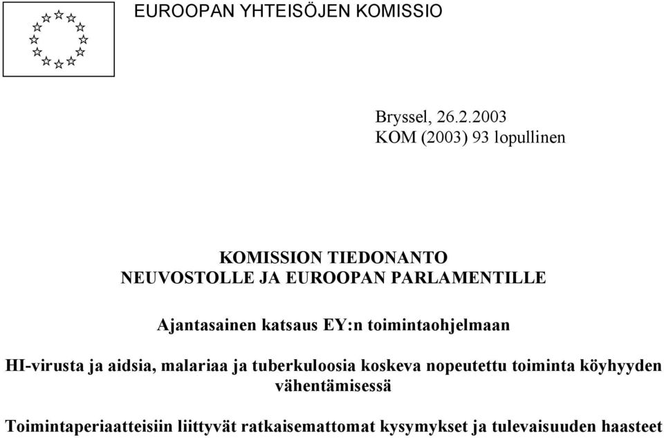 PARLAMENTILLE Ajantasainen katsaus EY:n toimintaohjelmaan HI-virusta ja aidsia, malariaa