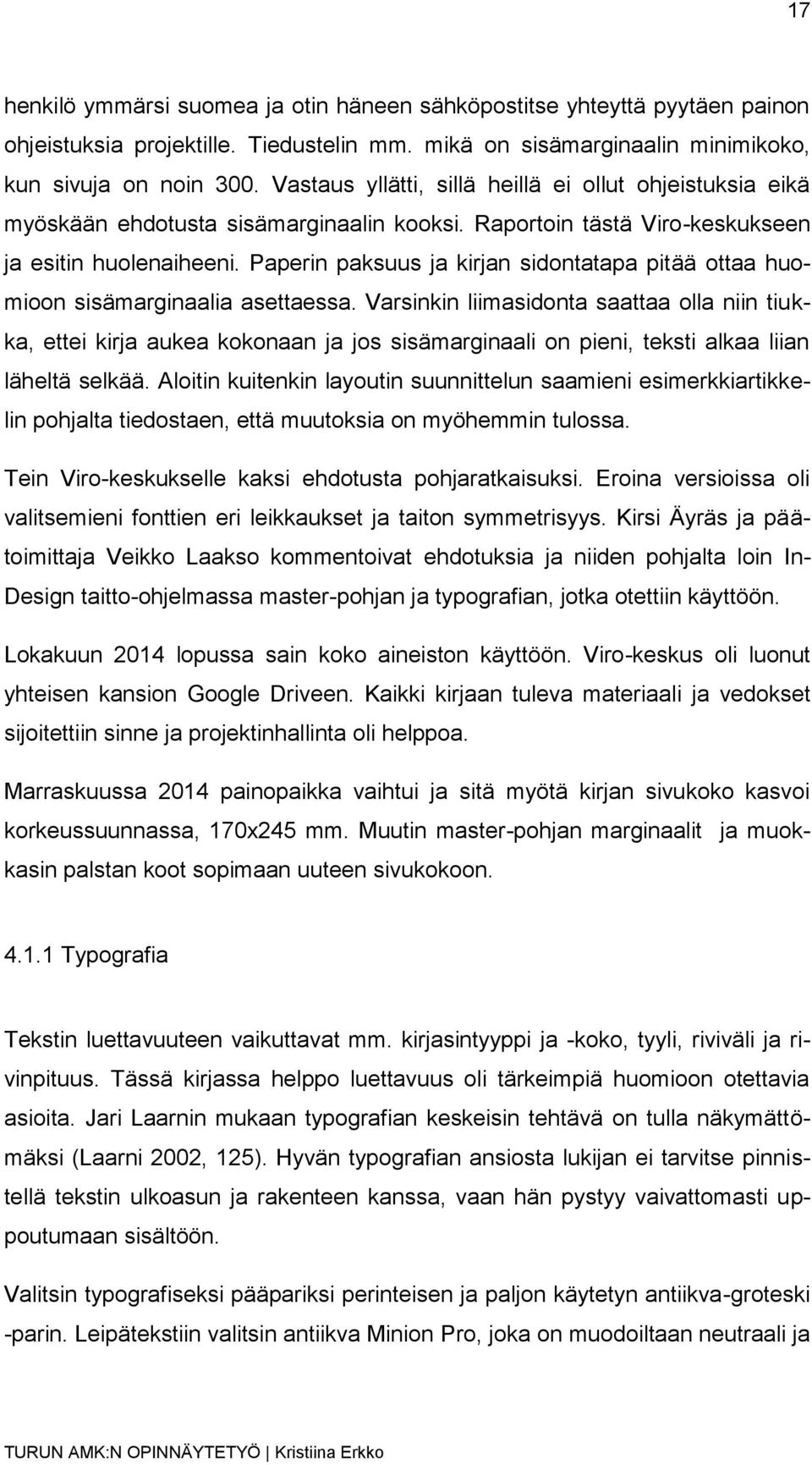 Paperin paksuus ja kirjan sidontatapa pitää ottaa huomioon sisämarginaalia asettaessa.
