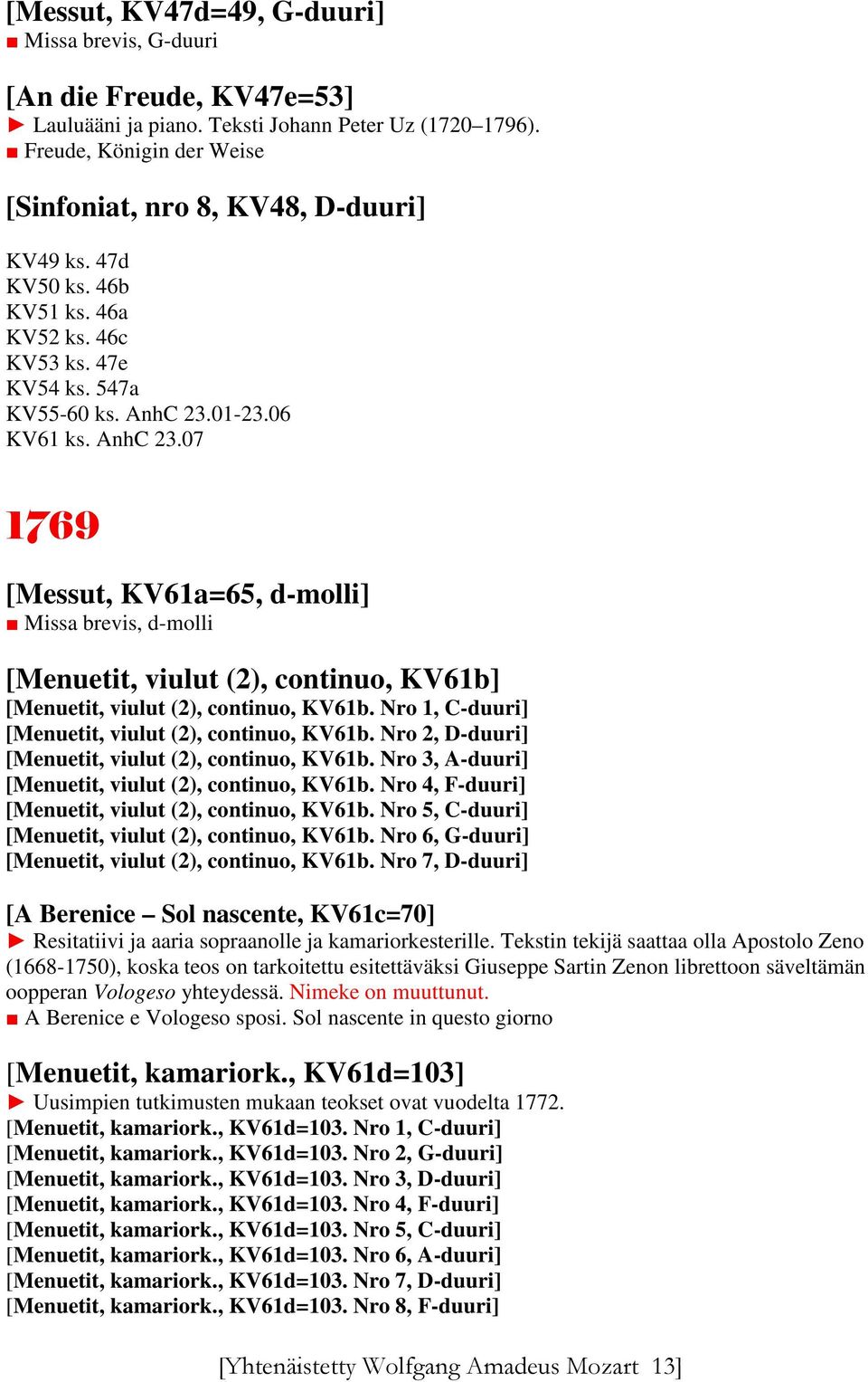 01-23.06 KV61 ks. AnhC 23.07 1769 [Messut, KV61a=65, d-molli] Missa brevis, d-molli [Menuetit, viulut (2), continuo, KV61b] [Menuetit, viulut (2), continuo, KV61b.