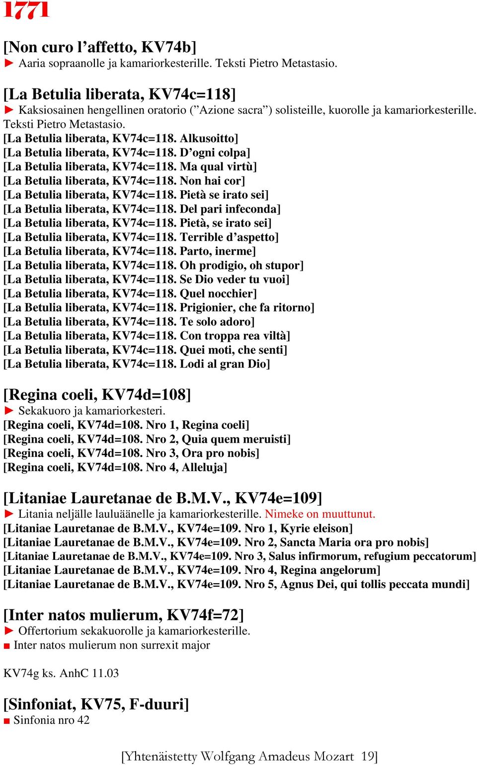 Alkusoitto] [La Betulia liberata, KV74c=118. D ogni colpa] [La Betulia liberata, KV74c=118. Ma qual virtù] [La Betulia liberata, KV74c=118. Non hai cor] [La Betulia liberata, KV74c=118.