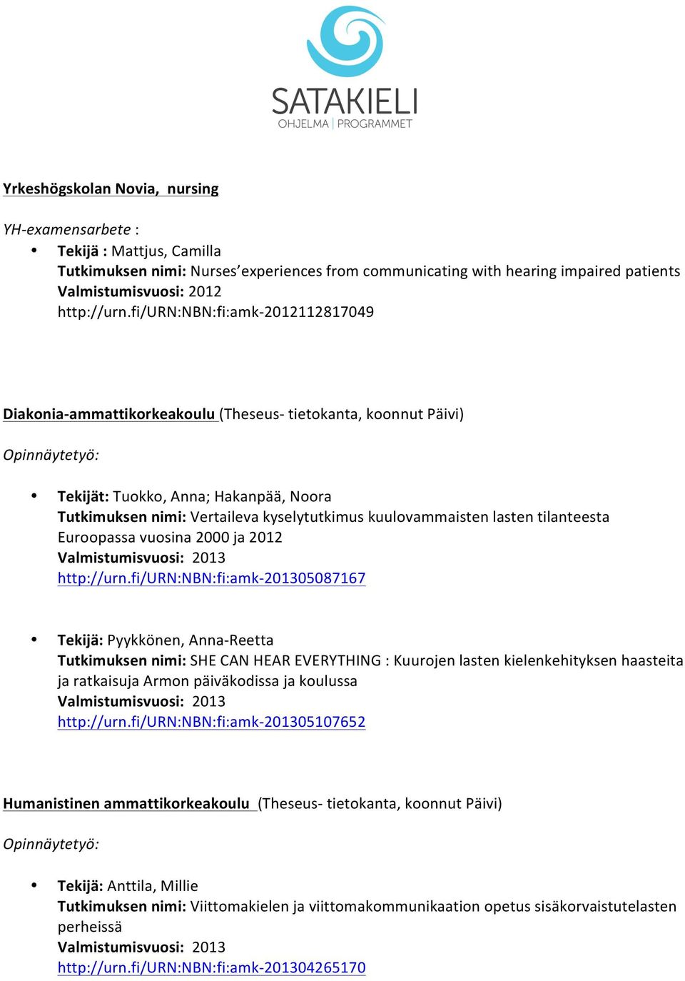 kuulovammaisten lasten tilanteesta Euroopassa vuosina 2000 ja 2012 http://urn.