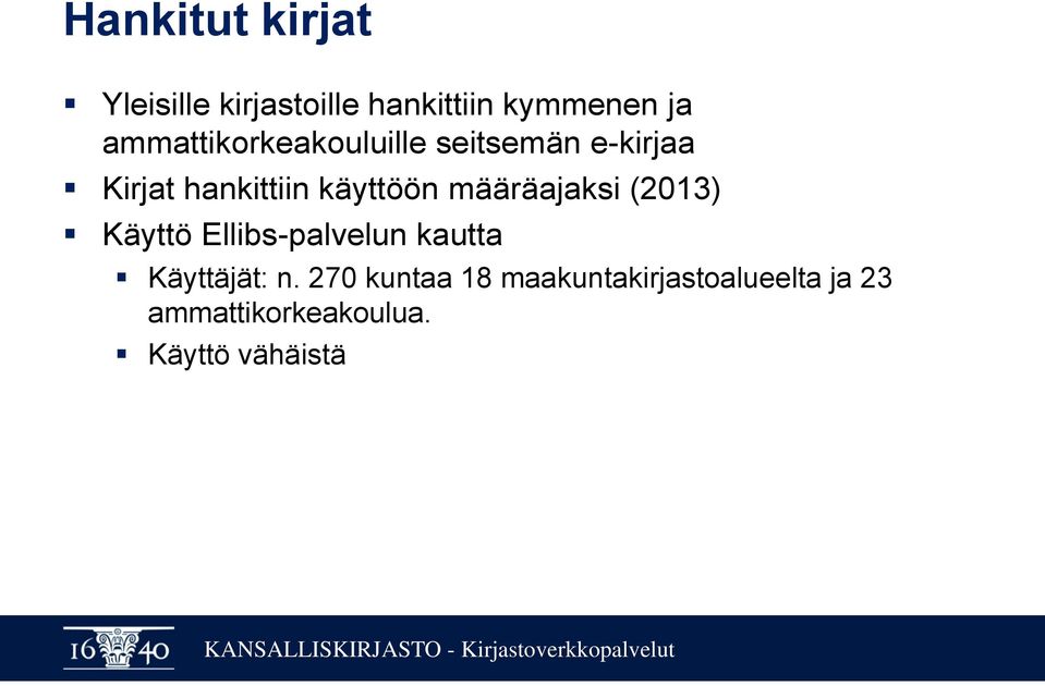 määräajaksi (2013) Käyttö Ellibs-palvelun kautta Käyttäjät: n.