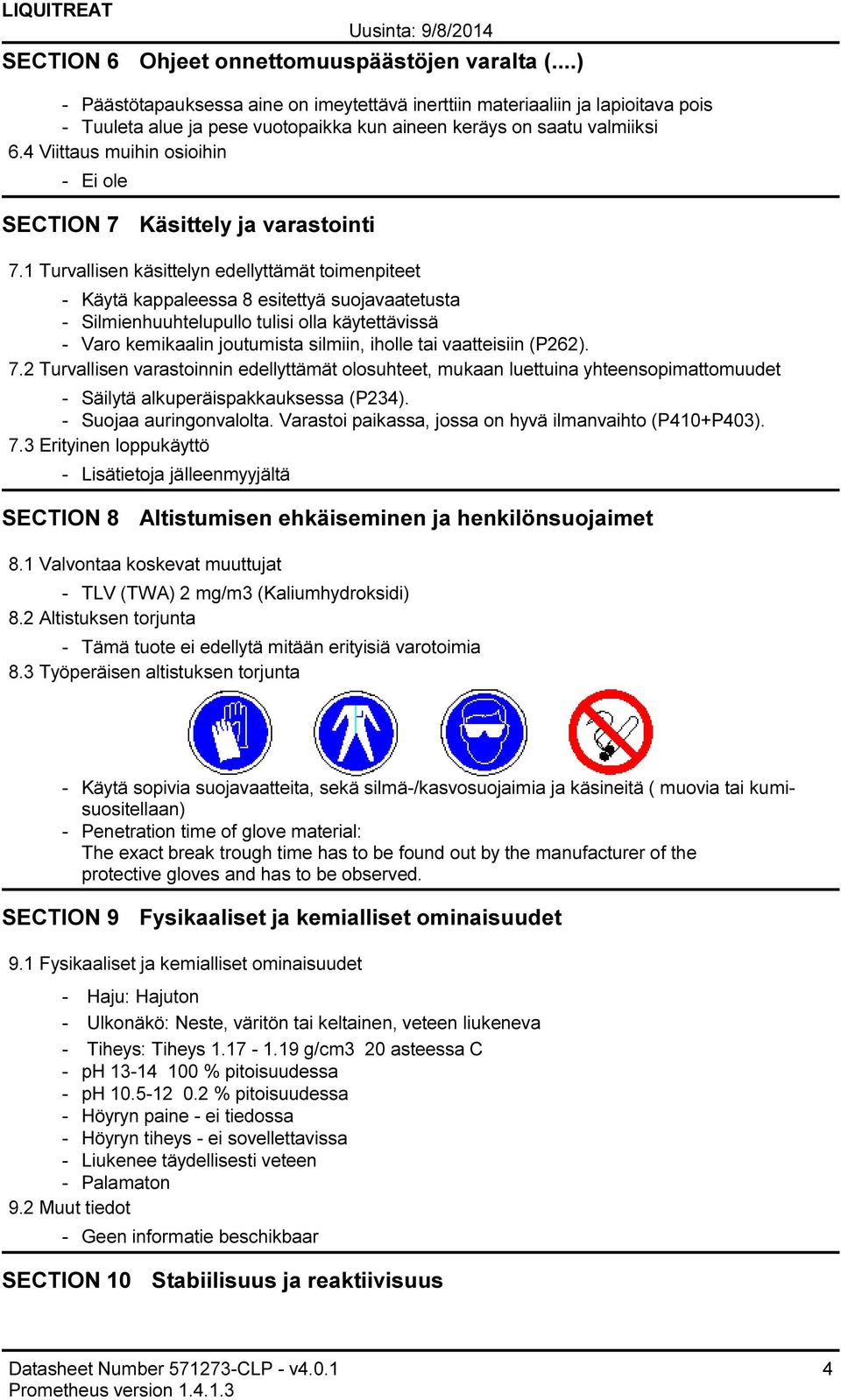 4 Viittaus muihin osioihin Ei ole SECTION 7 Käsittely ja varastointi 7.