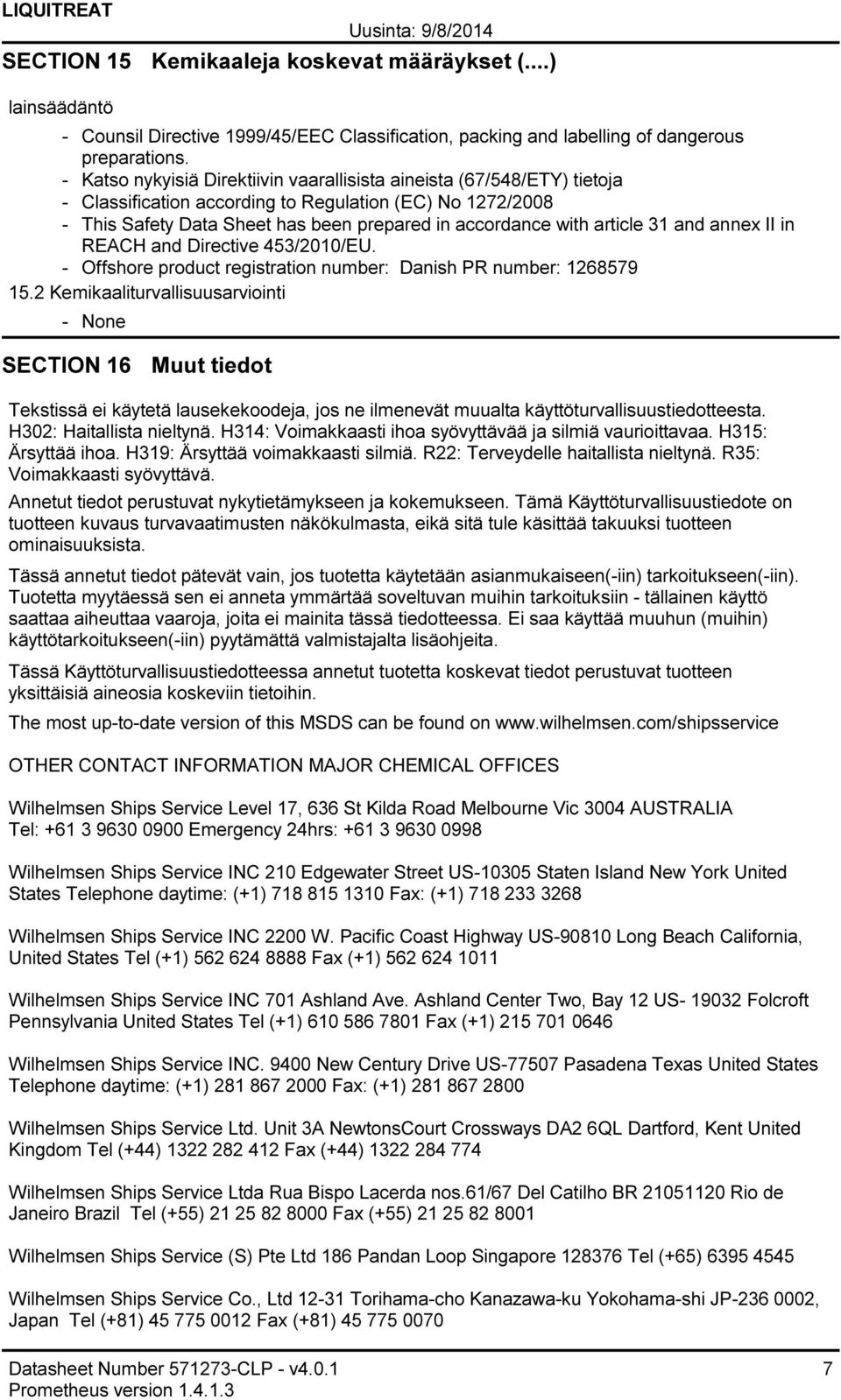 and annex II in REACH and Directive 453/2010/EU. Offshore product registration number: Danish PR number: 1268579 15.