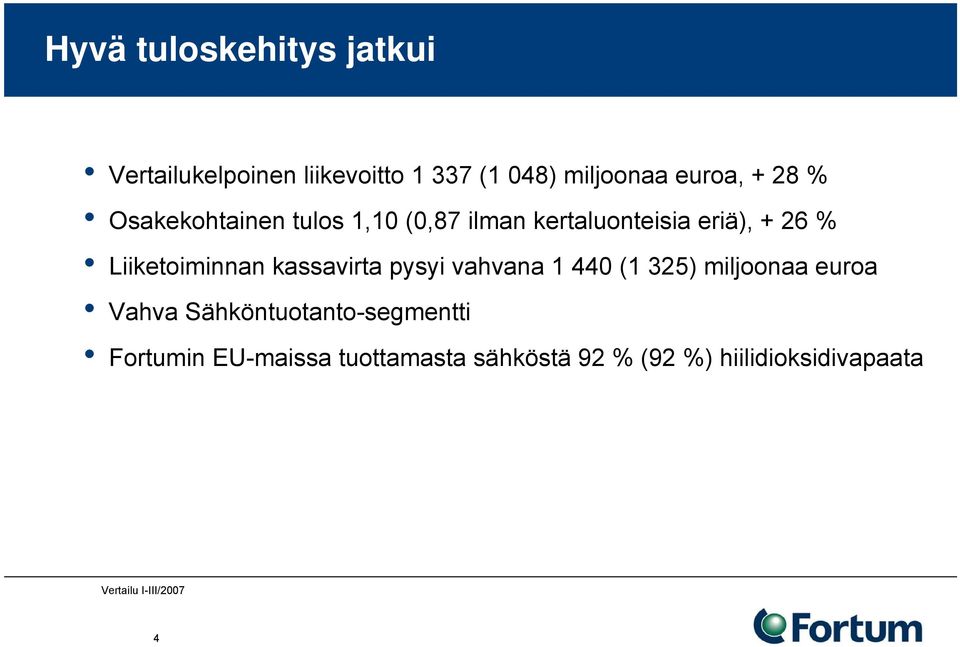 kassavirta pysyi vahvana 1 440 (1 325) miljoonaa euroa Vahva Sähköntuotanto-segmentti