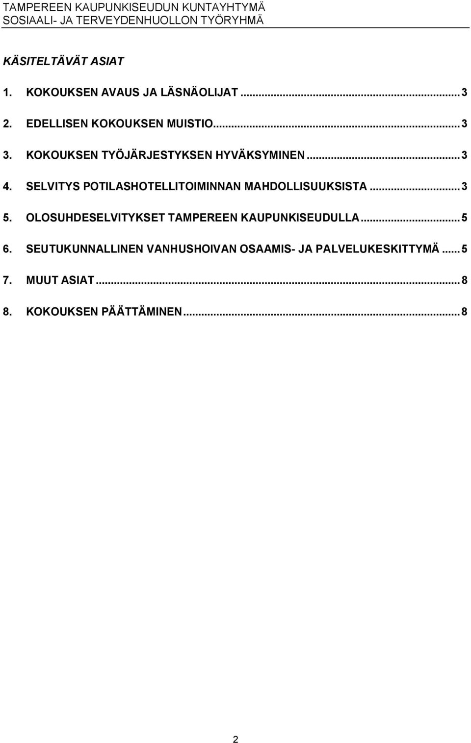 SELVITYS POTILASHOTELLITOIMINNAN MAHDOLLISUUKSISTA...3 5.