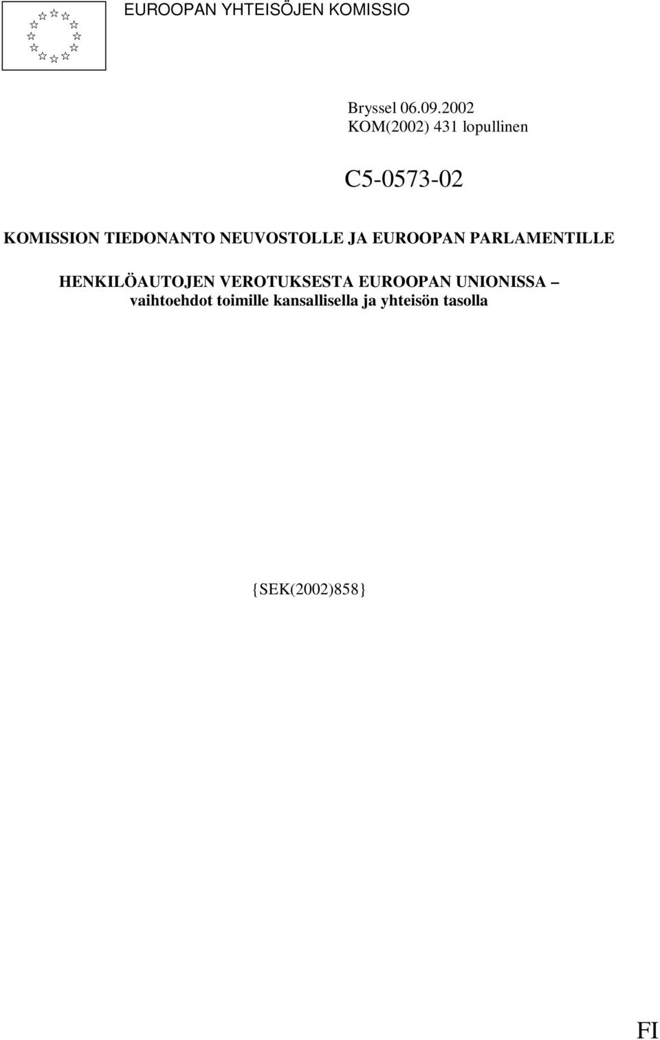 NEUVOSTOLLE JA EUROOPAN PARLAMENTILLE HENKILÖAUTOJEN