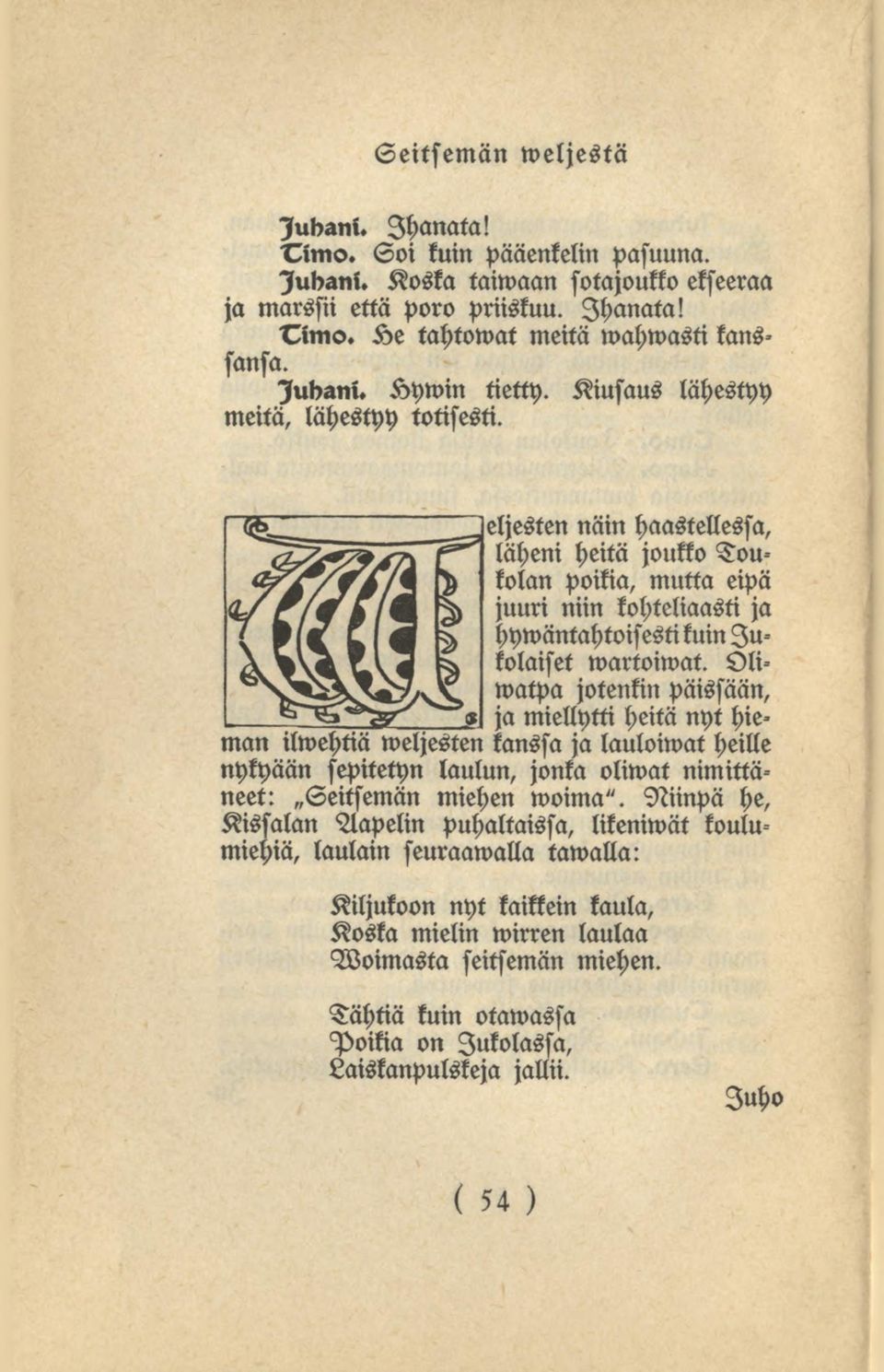 eljesten näin haastellessa, läheni heitä joukko Toukolan poikia, mutta eipä juuri niin kohteliaasti ja hywäntahtoisestikuinlukolaiset wartoiwat.