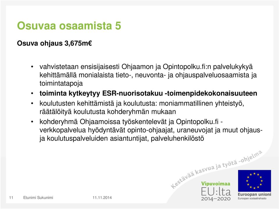 ESR-nuorisotakuu -toimenpidekokonaisuuteen koulutusten kehittämistä ja koulutusta: moniammatillinen yhteistyö, räätälöityä koulutusta