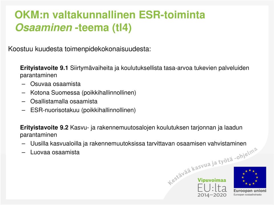 (poikkihallinnollinen) Osallistamalla osaamista ESR-nuorisotakuu (poikkihallinnollinen) Erityistavoite 9.