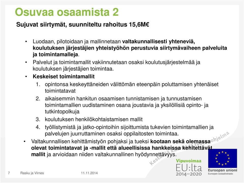 opintonsa keskeyttäneiden välittömän eteenpäin poluttamisen yhtenäiset toimintatavat 2.