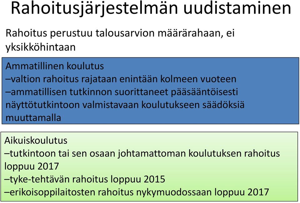 näyttötutkintoon valmistavaan koulutukseen säädöksiä muuttamalla Aikuiskoulutus tutkintoon tai sen osaan