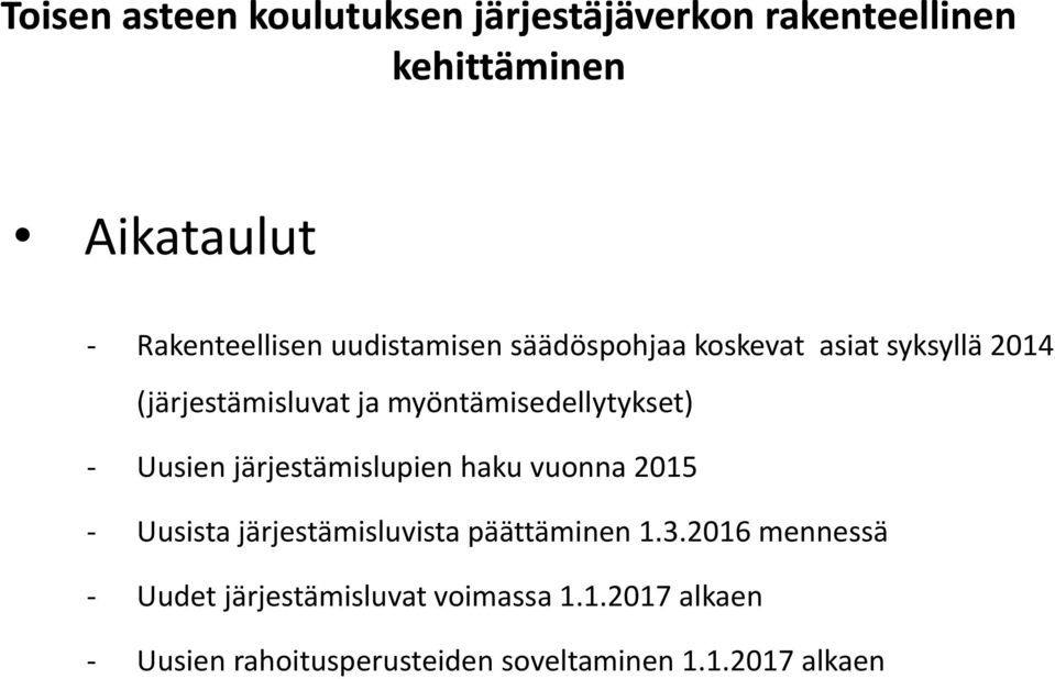 Uusien järjestämislupien haku vuonna 2015 Uusista järjestämisluvista päättäminen 1.3.