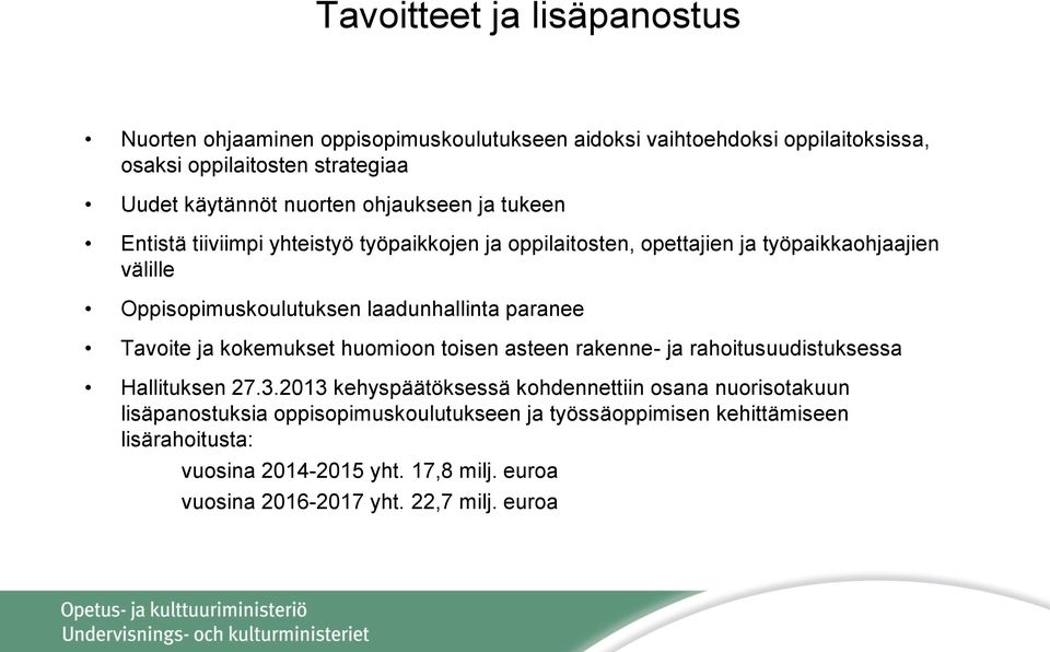 laadunhallinta paranee Tavoite ja kokemukset huomioon toisen asteen rakenne- ja rahoitusuudistuksessa Hallituksen 27.3.