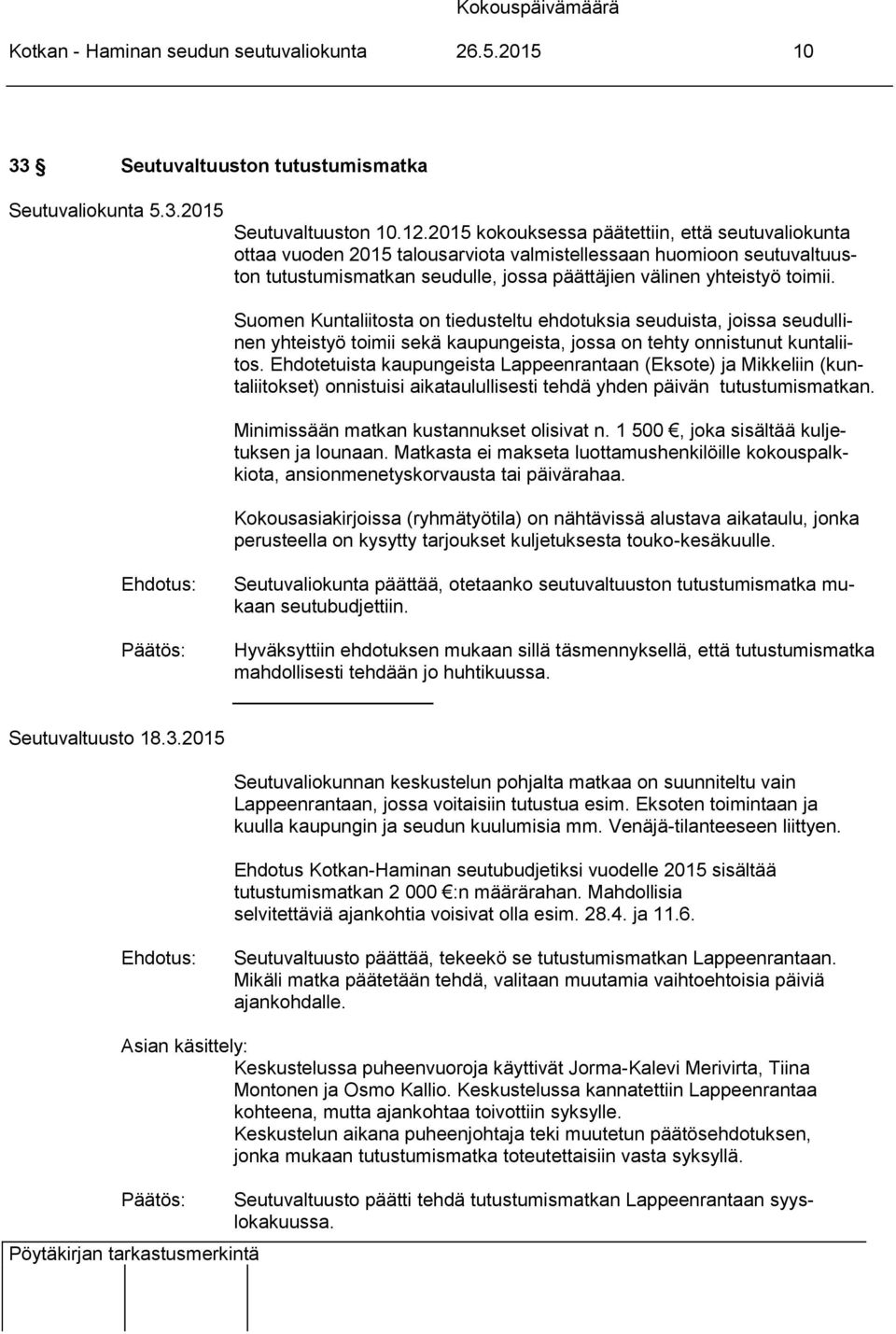 Suomen Kuntaliitosta on tiedusteltu ehdotuksia seuduista, joissa seudullinen yhteistyö toimii sekä kaupungeista, jossa on tehty onnistunut kuntaliitos.