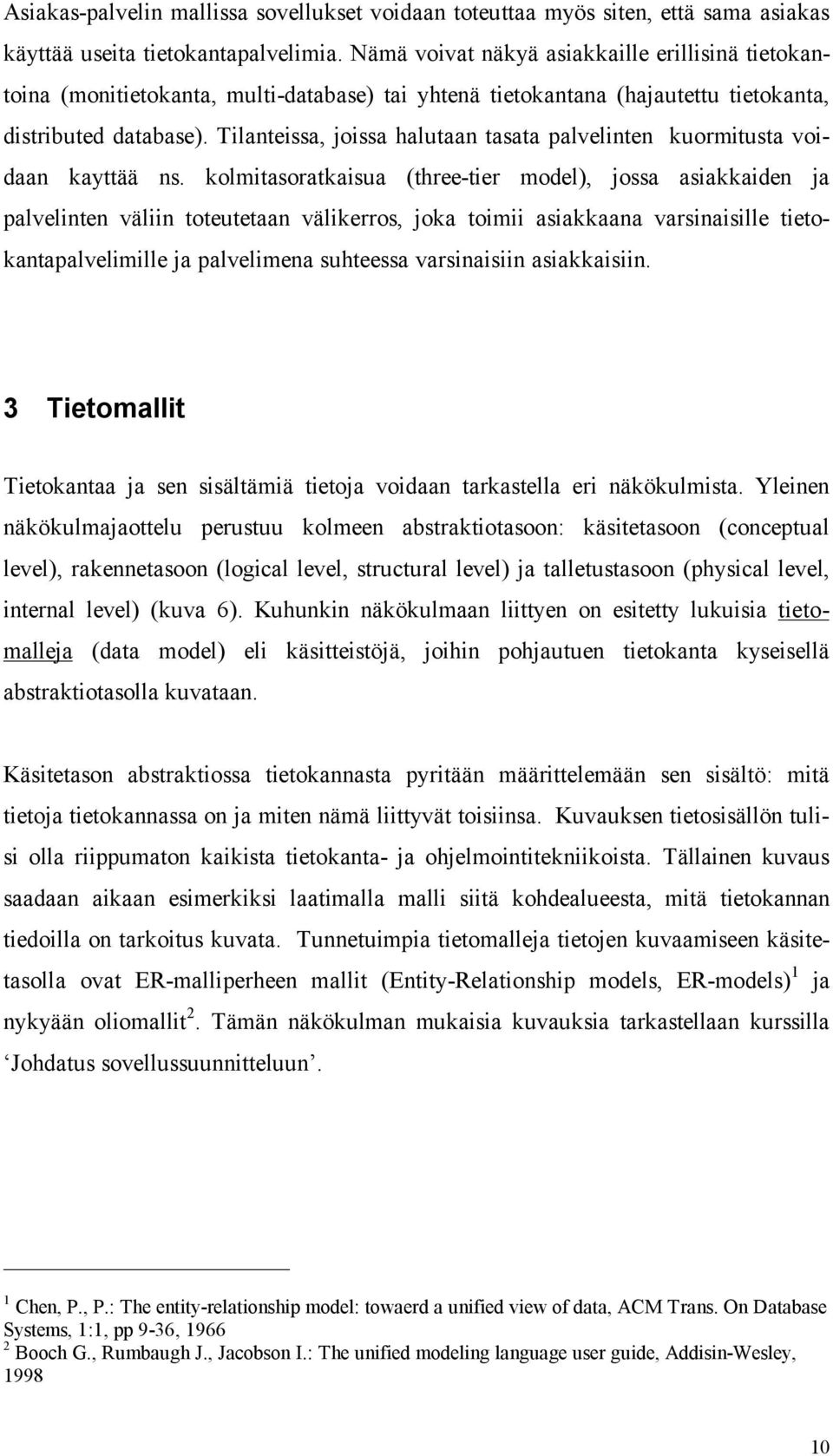 Tilanteissa, joissa halutaan tasata palvelinten kuormitusta voidaan kayttää ns.