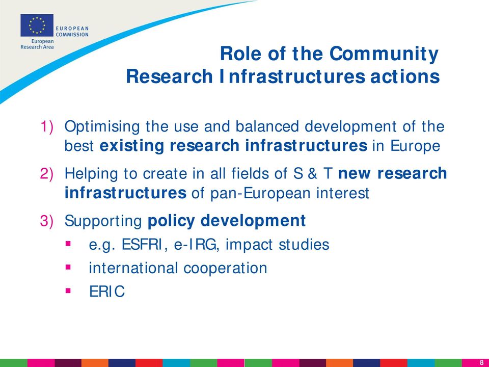 to create in all fields of S & T new research infrastructures of pan-european interest