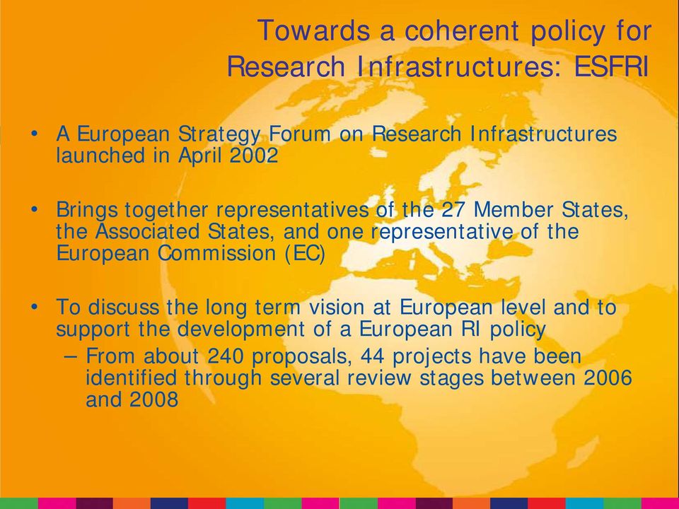 representative of the European Commission (EC) To discuss the long term vision at European level and to support the