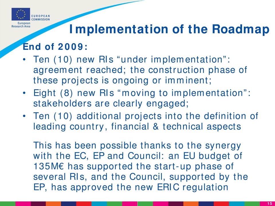 into the definition of leading country, financial & technical aspects This has been possible thanks to the synergy with the EC, EP and