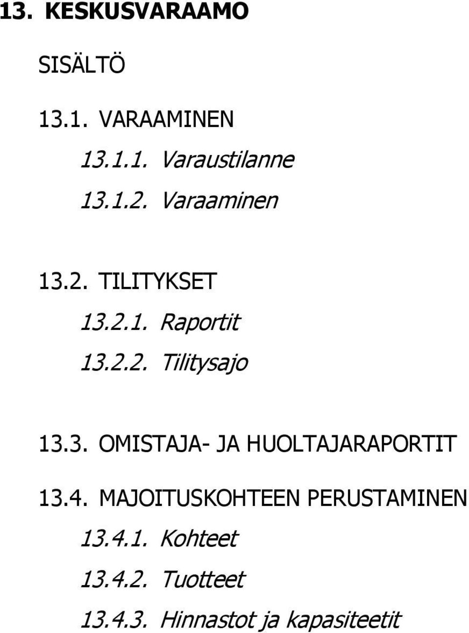 3. OMISTAJA- JA HUOLTAJARAPORTIT 13.4.