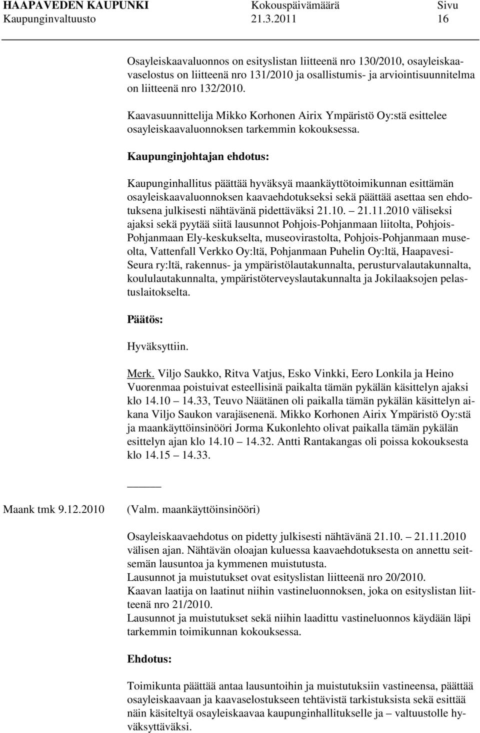 Kaavasuunnittelija Mikko Korhonen Airix Ympäristö Oy:stä esittelee osayleiskaavaluonnoksen tarkemmin kokouksessa.