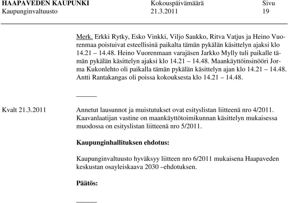 21 14.48. Kvalt 21.3.2011 Annetut lausunnot ja muistutukset ovat esityslistan liitteenä nro 4/2011.