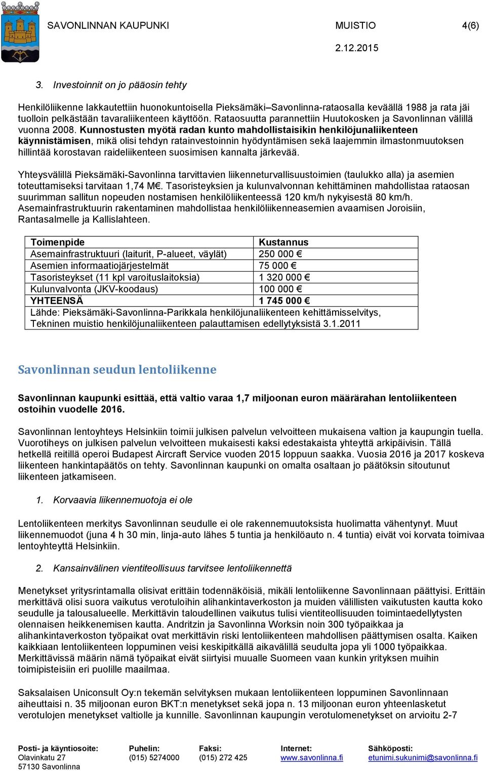 Rataosuutta parannettiin Huutokosken ja Savonlinnan välillä vuonna 2008.