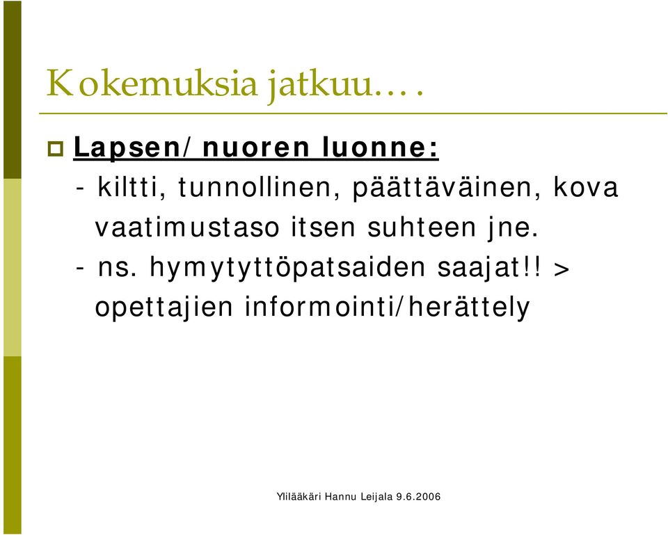 päättäväinen, kova vaatimustaso itsen suhteen